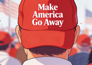 ‘Make America Go Away’